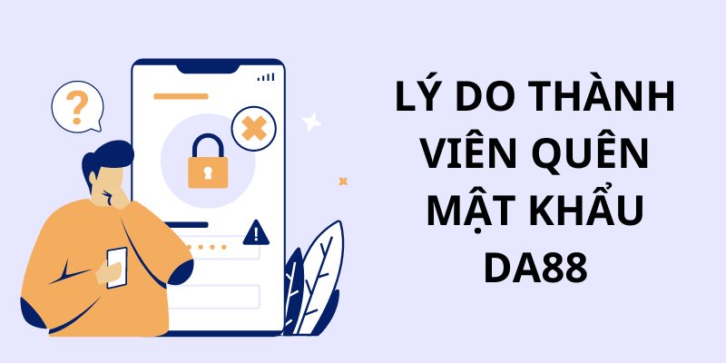 Nguyên nhân dẫn đến tình trạng không nhớ mật khẩu mà bạn phải biết