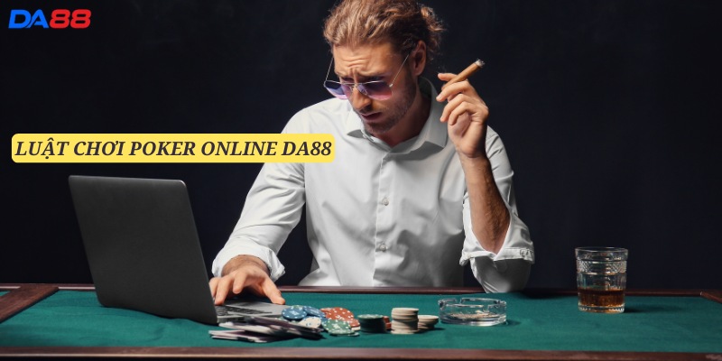 Luật chơi khá đơn giản của Poker online Da88