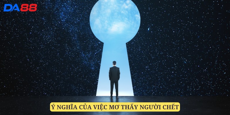 Mơ thấy người chết là một điểm báo tâm linh độc đáo